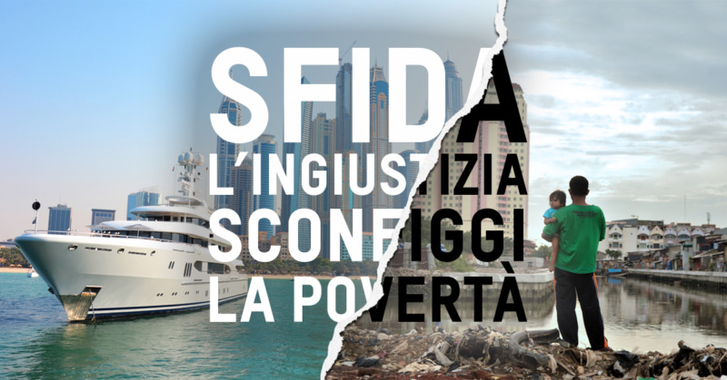 Ogni due giorni nasce un nuovo miliardario: ma a fare le spese sono i più poveri e vulnerabili, molto spesso donne.